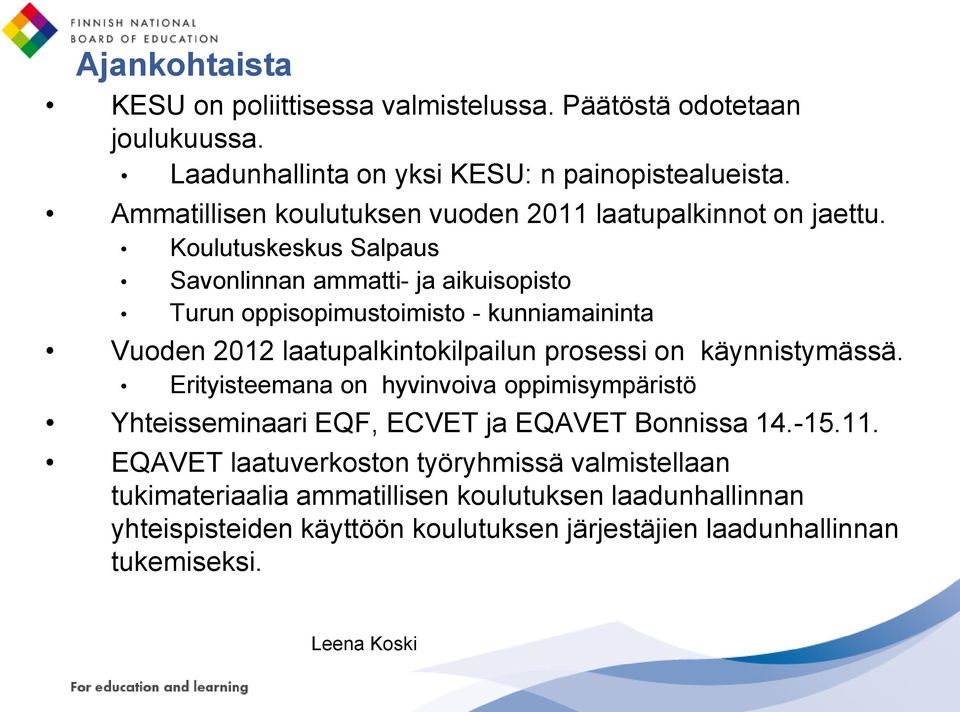 Koulutuskeskus Salpaus Savonlinnan ammatti- ja aikuisopisto Turun oppisopimustoimisto - kunniamaininta Vuoden 2012 laatupalkintokilpailun prosessi on