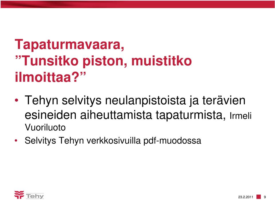 Tehyn selvitys neulanpistoista ja terävien