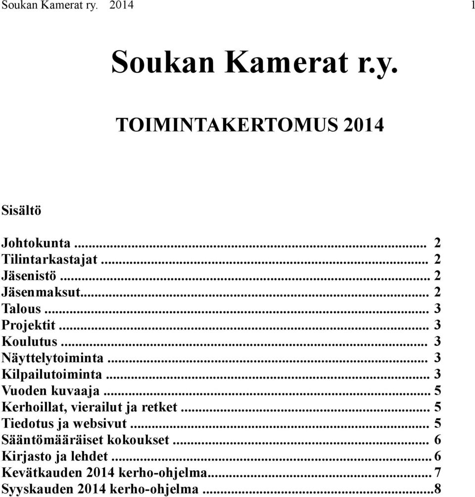 .. 3 Kilpailutoiminta... 3 Vuoden kuvaaja... 5 Kerhoillat, vierailut ja retket... 5 Tiedotus ja websivut.