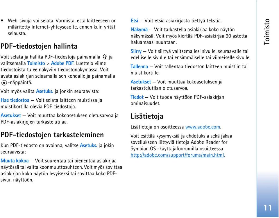 Voit avata asiakirjan selaamalla sen kohdalle ja painamalla -näppäintä. Voit myös valita Asetuks.