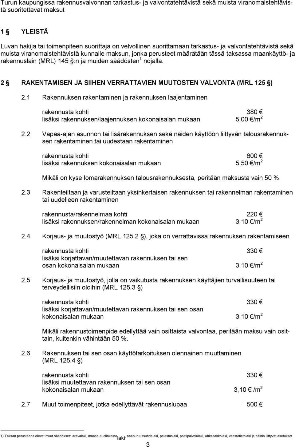 nojalla. 2 RAKENTAMISEN JA SIIHEN VERRATTAVIEN MUUTOSTEN VALVONTA (MRL 125 ) 2.