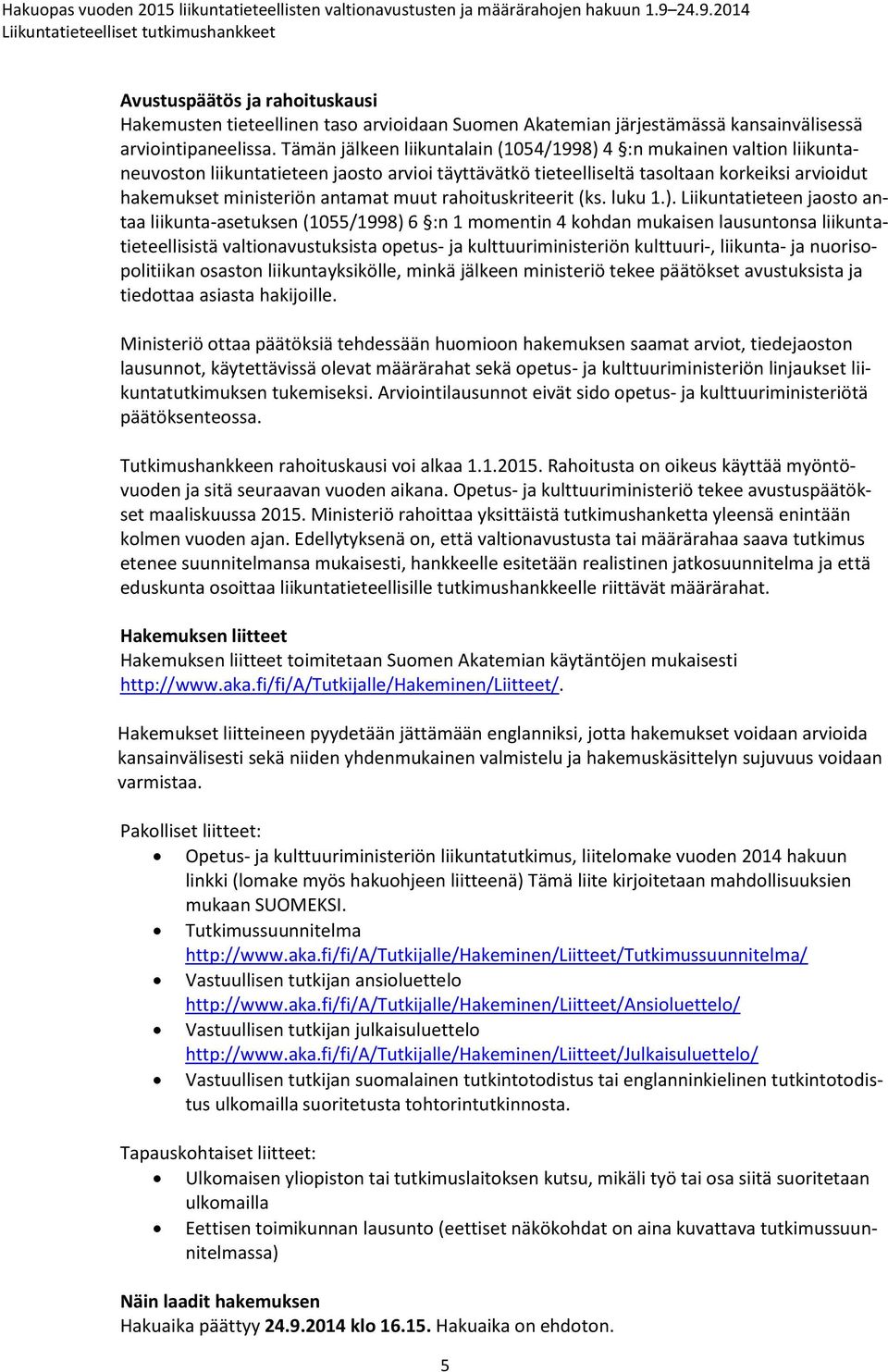 muut rahoituskriteerit (ks. luku 1.).