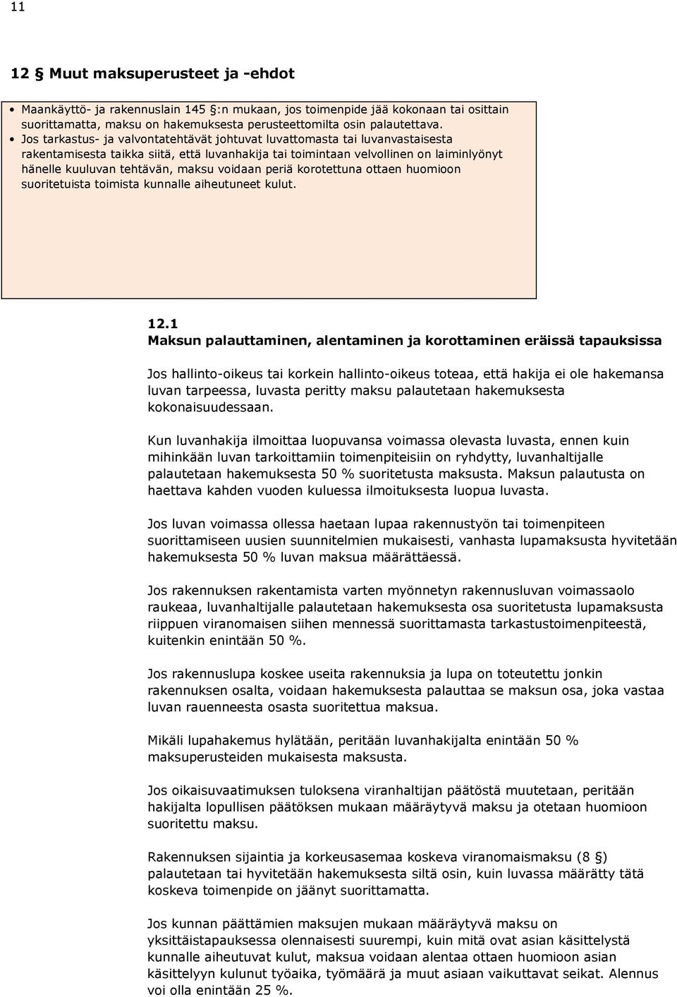 voidaan periä korotettuna ottaen huomioon suoritetuista toimista kunnalle aiheutuneet kulut. 12.