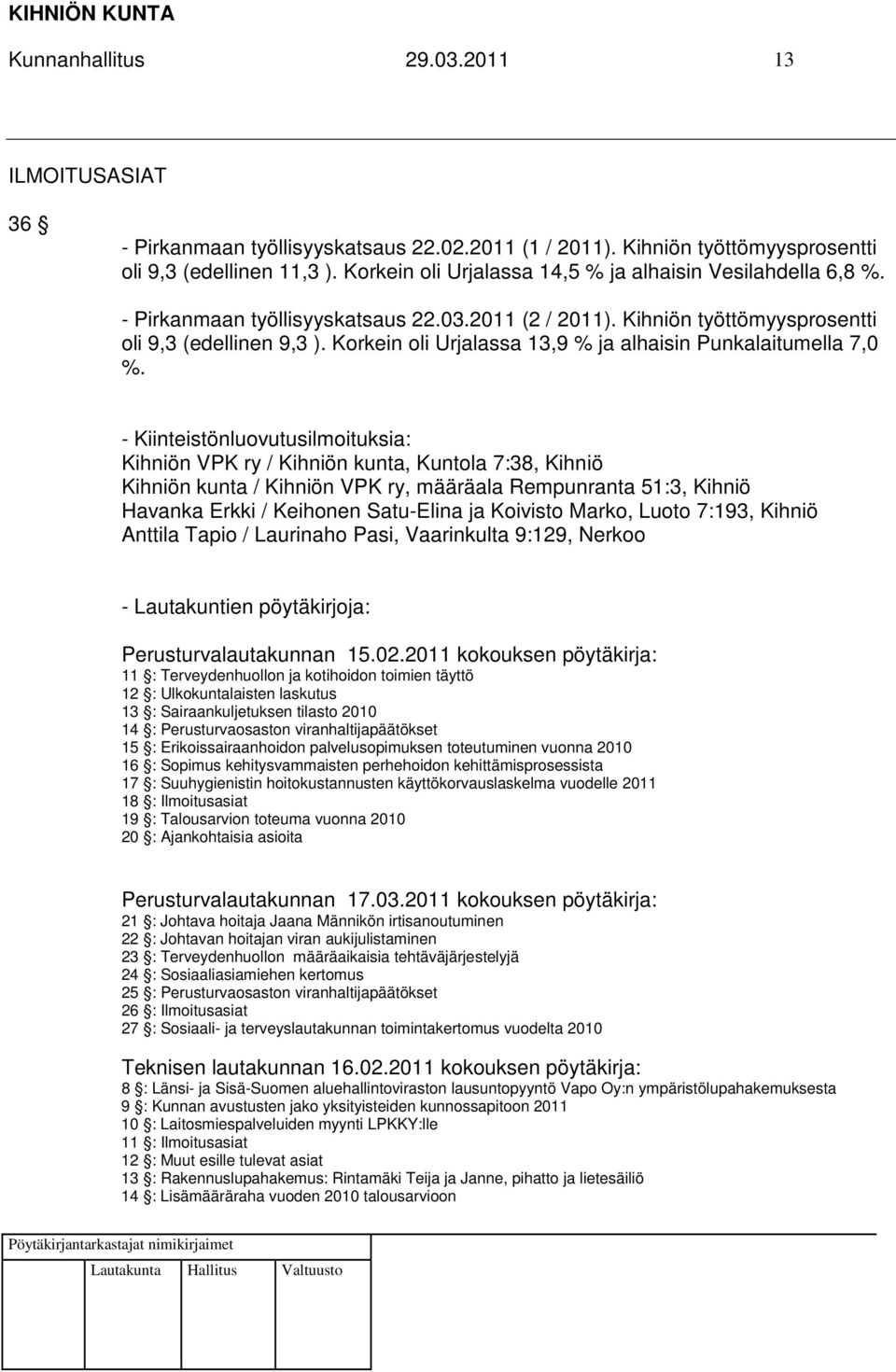 Korkein oli Urjalassa 13,9 % ja alhaisin Punkalaitumella 7,0 %.