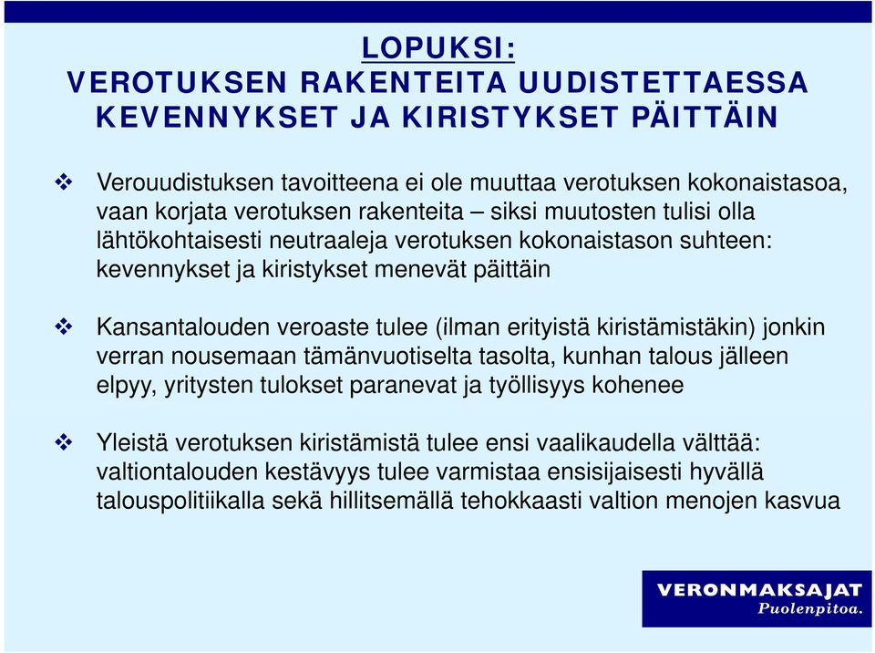 (ilman erityistä kiristämistäkin) jonkin verran nousemaan tämänvuotiselta tasolta, kunhan talous jälleen elpyy, yritysten tulokset paranevat ja työllisyys kohenee Yleistä