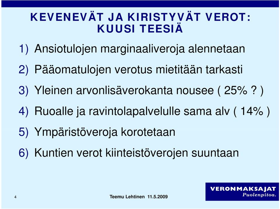 Yleinen arvonlisäverokanta nousee ( 25%?