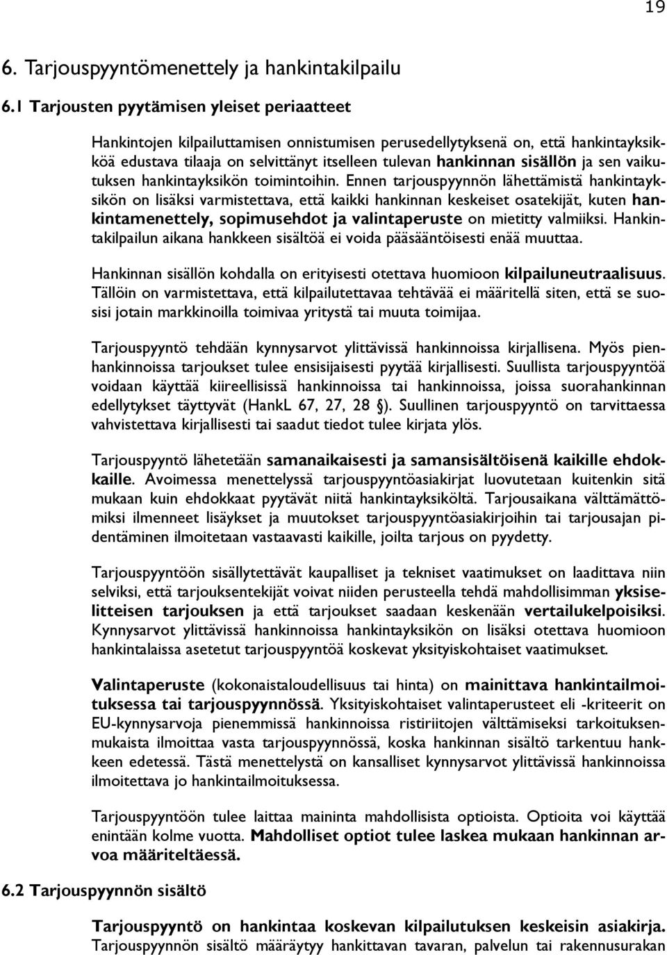 ja sen vaikutuksen hankintayksikön toimintoihin.