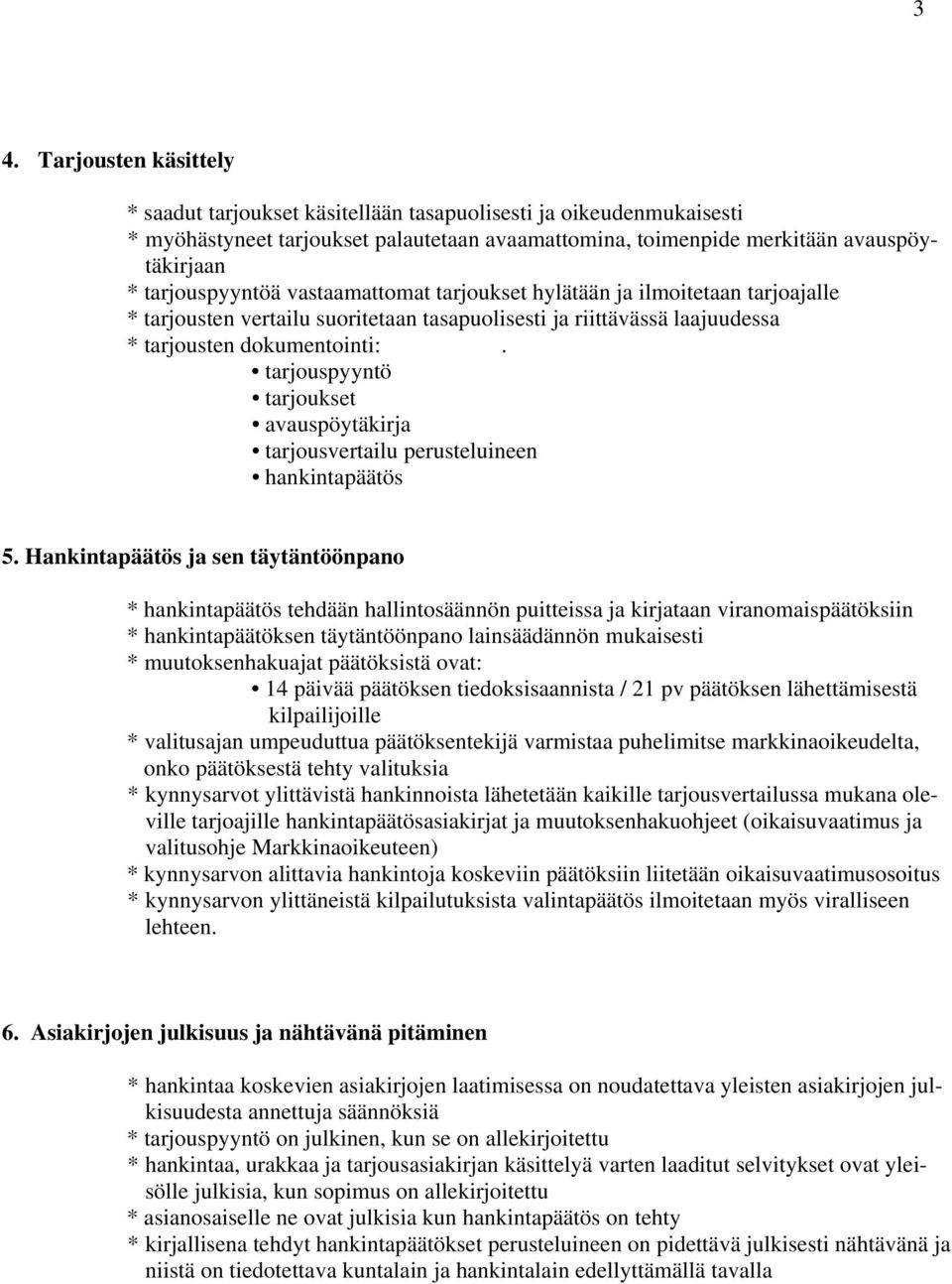 tarjouspyyntö tarjoukset avauspöytäkirja tarjousvertailu perusteluineen hankintapäätös 5.