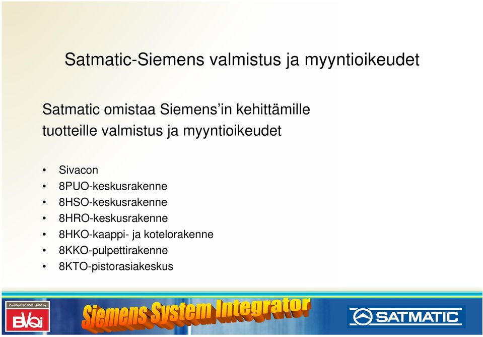 Sivacon 8PUO-keskusrakenne 8HSO-keskusrakenne 8HRO-keskusrakenne