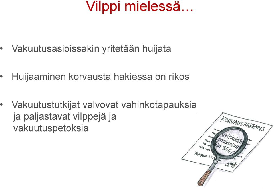 hakiessa on rikos Vakuutustutkijat valvovat