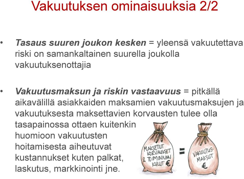 asiakkaiden maksamien vakuutusmaksujen ja vakuutuksesta maksettavien korvausten tulee olla tasapainossa