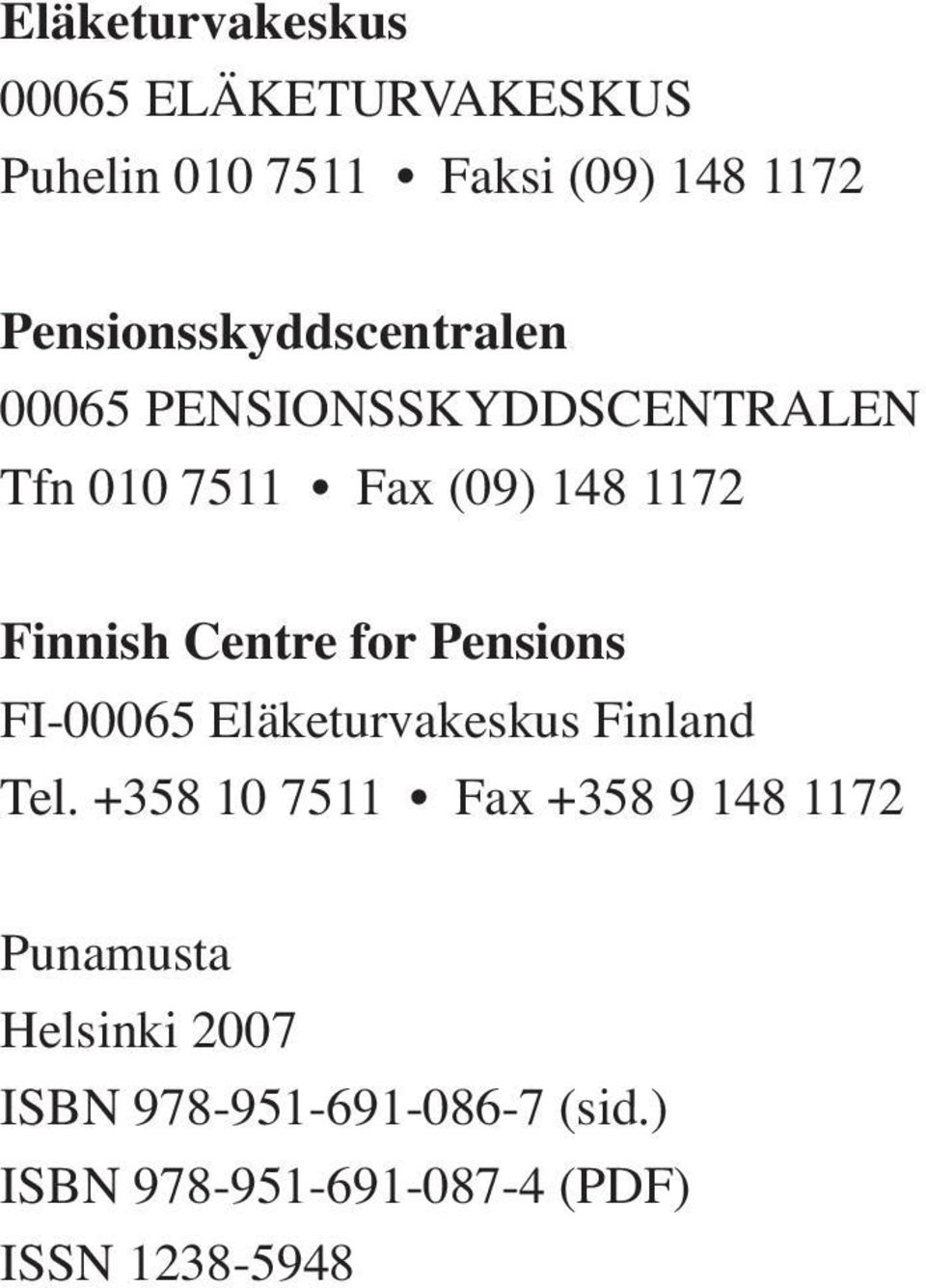 Finnish Centre for Pensions F-00065 Eläketurvakeskus Finland Tel.