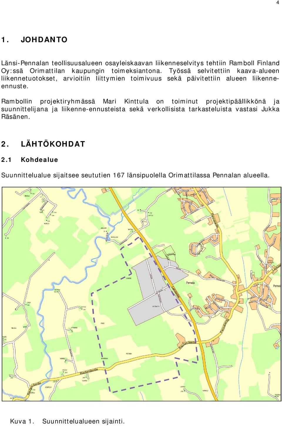 Rambollin projektiryhmässä Mari Kinttula on toiminut projektipäällikkönä ja suunnittelijana ja liikenne-ennusteista sekä verkollisista tarkasteluista