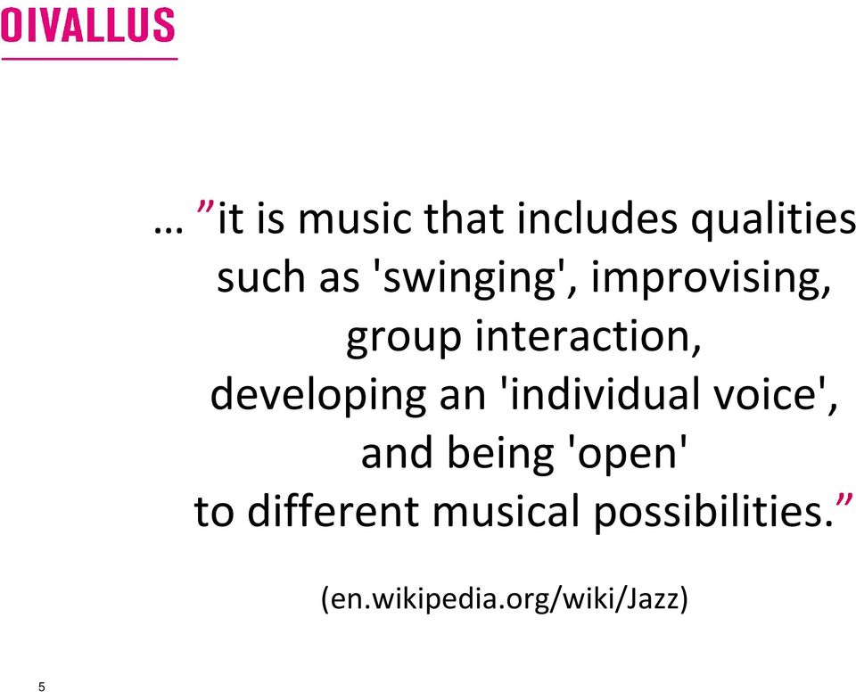 developing an 'individual voice', and being 'open'