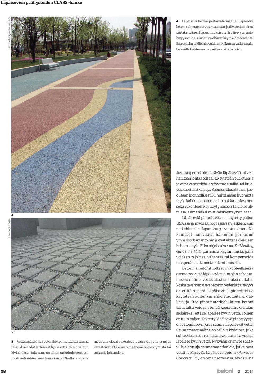Esteettisiin tekijöihin voidaan vaikuttaa valitsemalla betonille kohteeseen soveltuva väri tai värit.