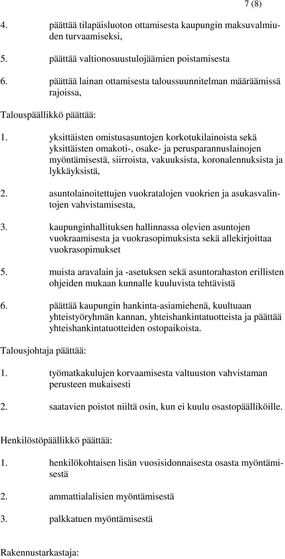 yksittäisten omistusasuntojen korkotukilainoista sekä yksittäisten omakoti-, osake- ja perusparannuslainojen myöntämisestä, siirroista, vakuuksista, koronalennuksista ja lykkäyksistä, 2.