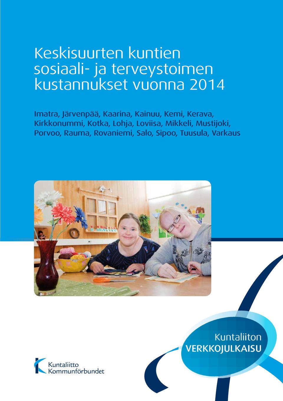 Kainuu, Kemi, Kerava, Kirkkonummi, Kotka, Lohja, Loviisa,