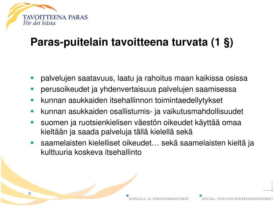 osallistumis- ja vaikutusmahdollisuudet suomen ja ruotsienkielisen väestön oikeudet käyttää omaa kieltään ja saada