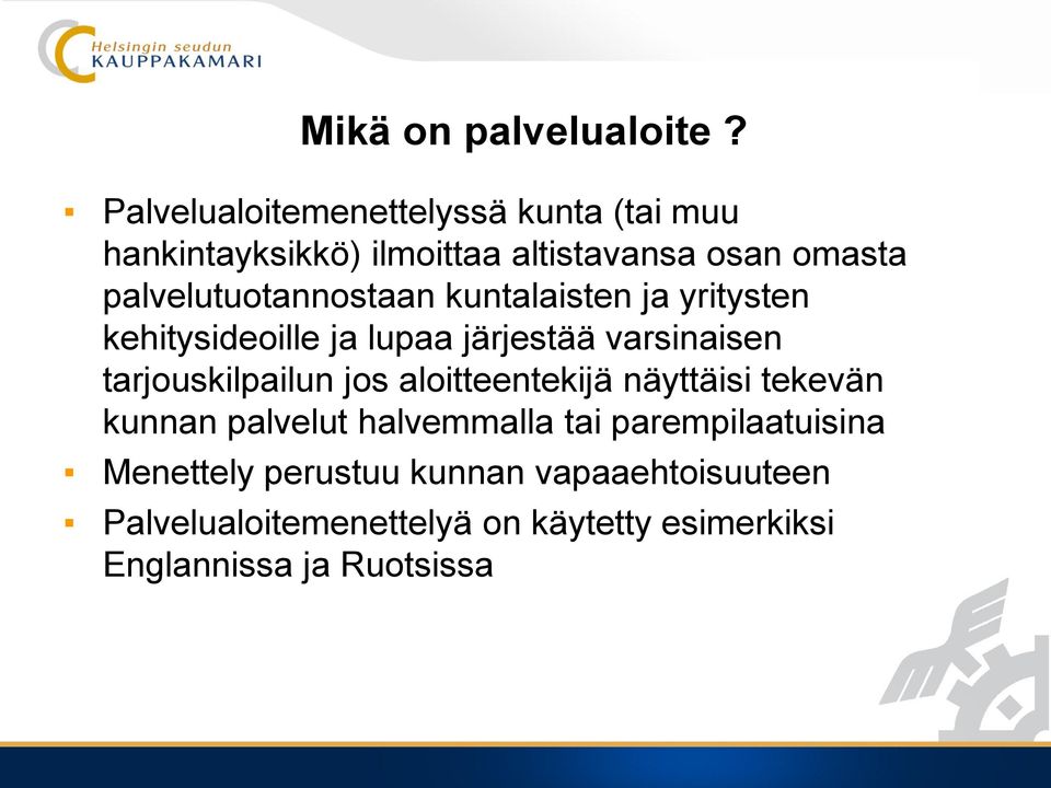 palvelutuotannostaan kuntalaisten ja yritysten kehitysideoille ja lupaa järjestää varsinaisen