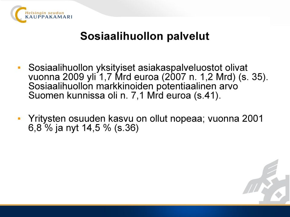 Sosiaalihuollon markkinoiden potentiaalinen arvo Suomen kunnissa oli n.