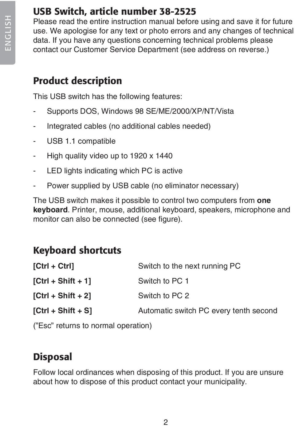) Product description This switch has the following features: - Supports DOS, Windows 98 SE/ME/2000/XP/NT/Vista - Integrated cables (no additional cables needed) - 1.