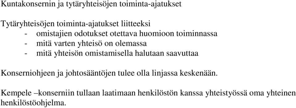 yhteisön omistamisella halutaan saavuttaa Konserniohjeen ja johtosääntöjen tulee olla linjassa