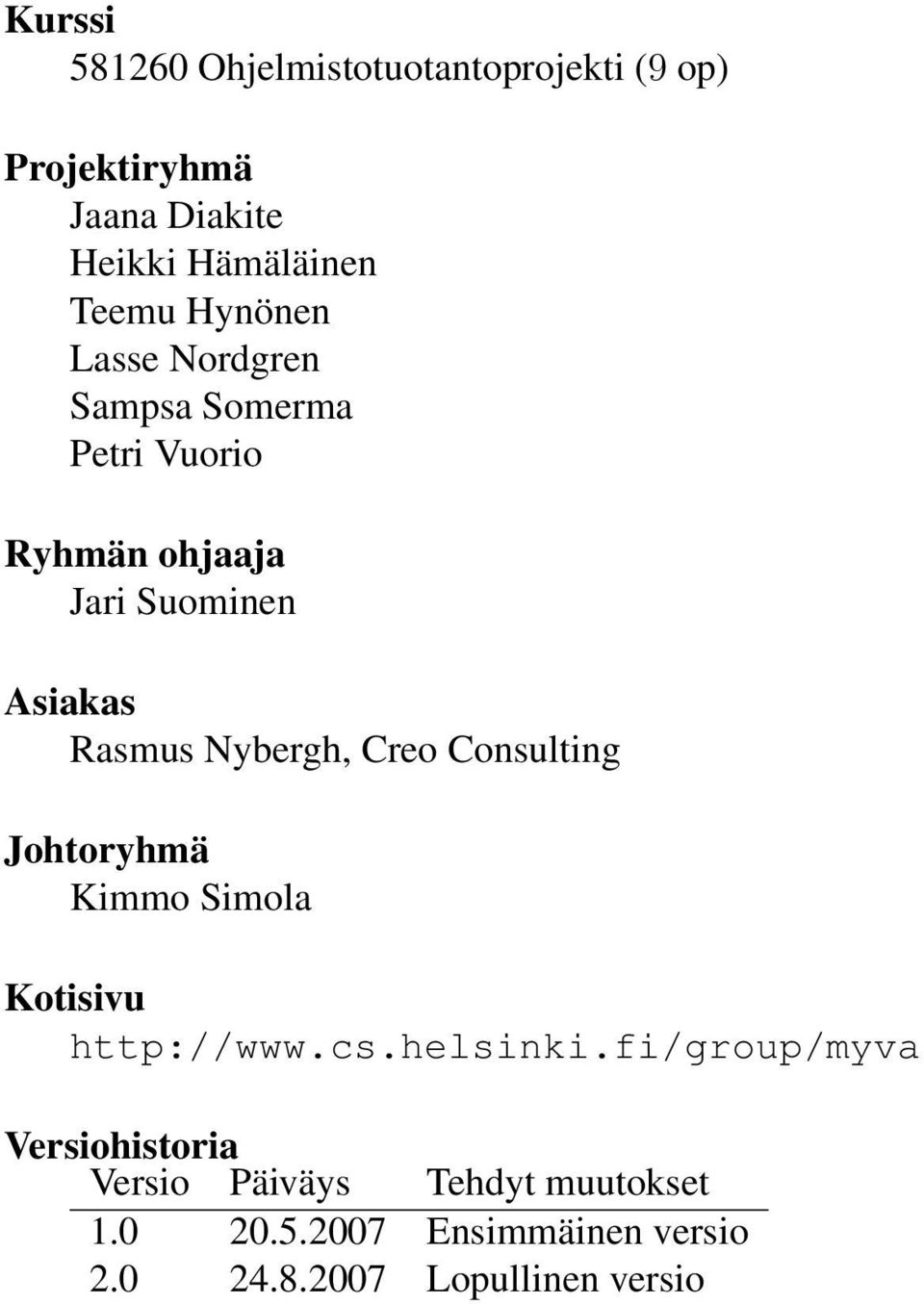 Nybergh, Creo Consulting Johtoryhmä Kimmo Simola Kotisivu http://www.cs.helsinki.