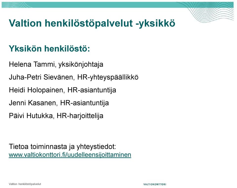 Kasanen, HR-asiantuntija Päivi Hutukka, HR-harjoittelija Tietoa
