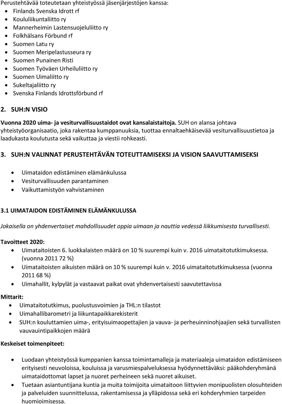 SUH:N VISIO Vuonna 2020 uima- ja vesiturvallisuustaidot ovat kansalaistaitoja.