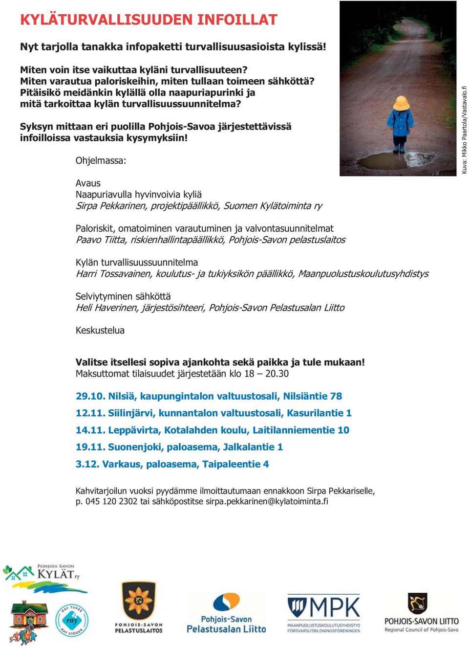 Syksyn mittaan eri puolilla Pohjois-Savoa järjestettävissä infoilloissa vastauksia kysymyksiin!