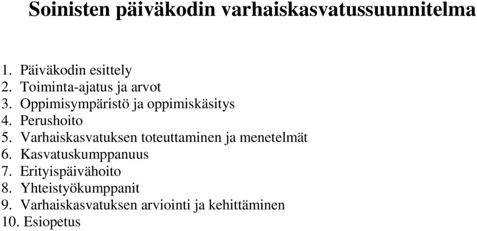 Varhaiskasvatuksen toteuttaminen ja menetelmät 6. Kasvatuskumppanuus 7.