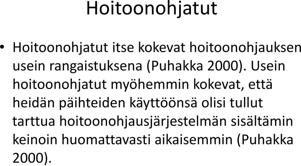 Usein hoitoonohjatut myöhemmin kokevat, että heidän päihteiden