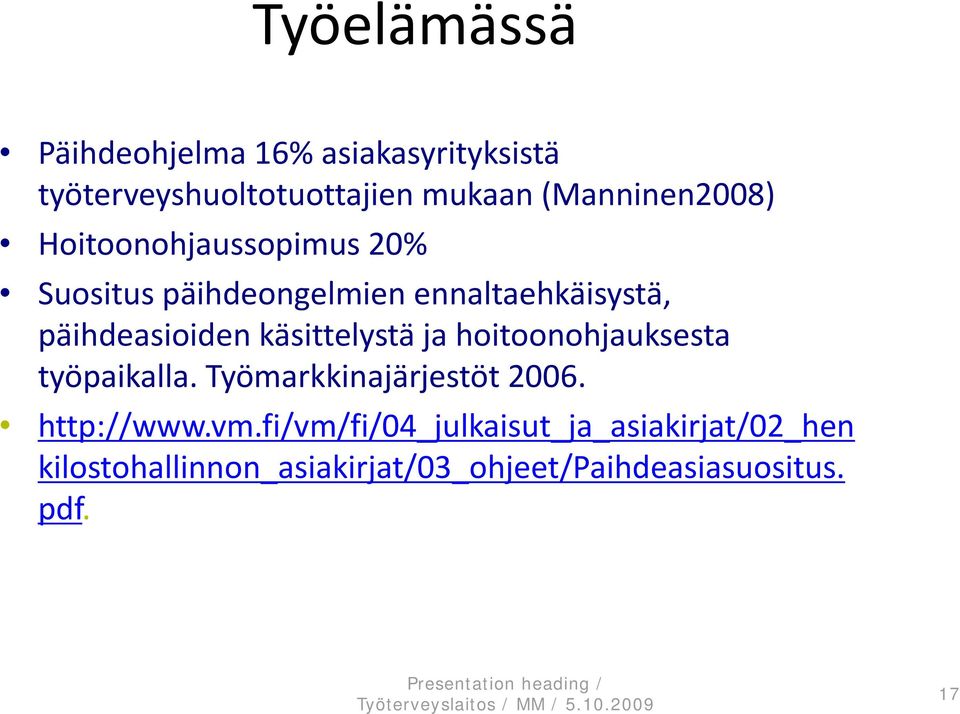 hoitoonohjauksesta työpaikalla. Työmarkkinajärjestöt 2006. http://www.vm.