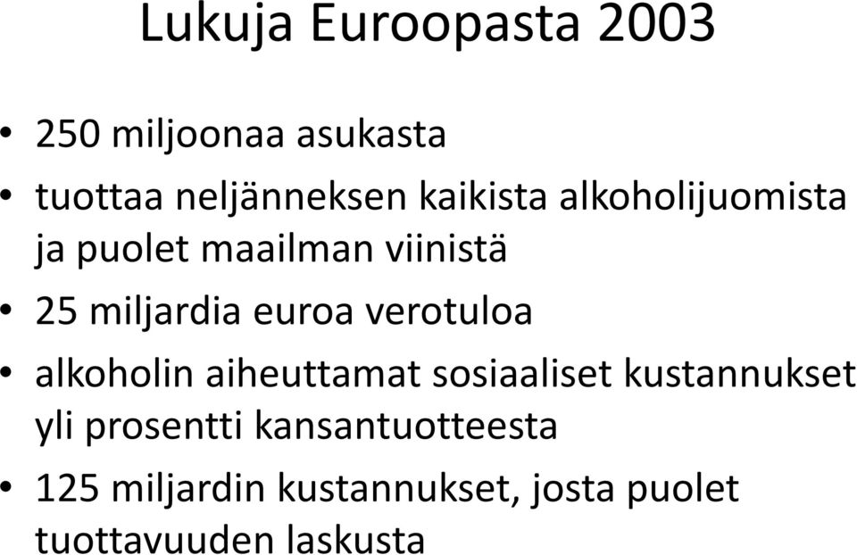 verotuloa alkoholin aiheuttamat sosiaaliset kustannukset yli prosentti