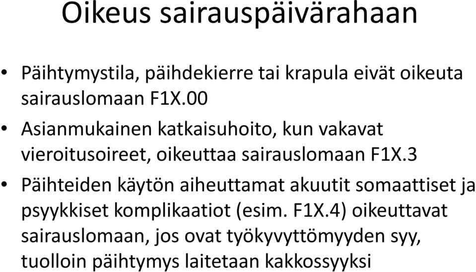 3 Päihteiden käytön aiheuttamat akuutit somaattiset ja psyykkiset komplikaatiot (esim. F1X.