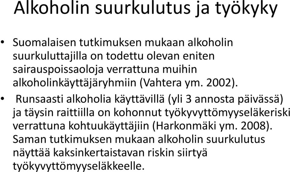 Runsaasti alkoholia käyttävillä (yli 3 annosta päivässä) ja täysin raittiilla on kohonnut työkyvyttömyyseläkeriski