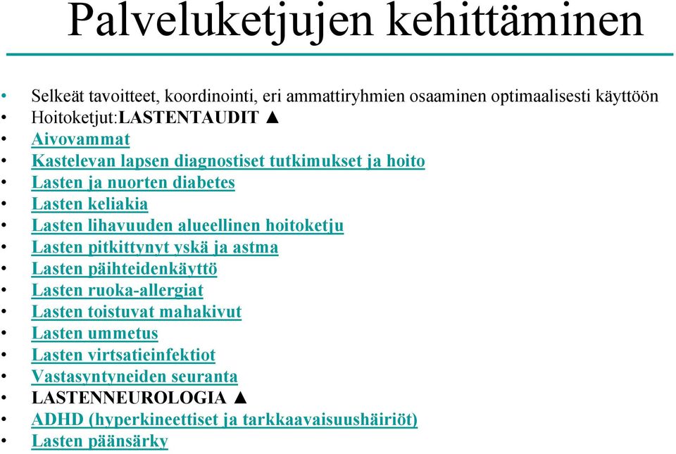 Lasten lihavuuden alueellinen hoitoketju Lasten pitkittynyt yskä ja astma Lasten päihteidenkäyttö Lasten ruoka-allergiat Lasten