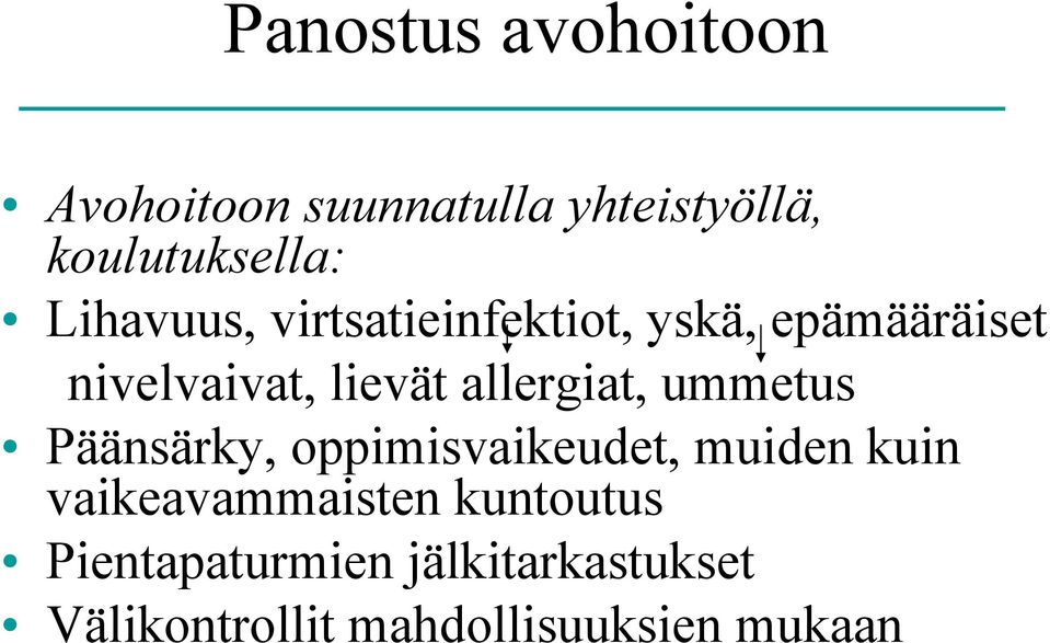 allergiat, ummetus Päänsärky, oppimisvaikeudet, muiden kuin