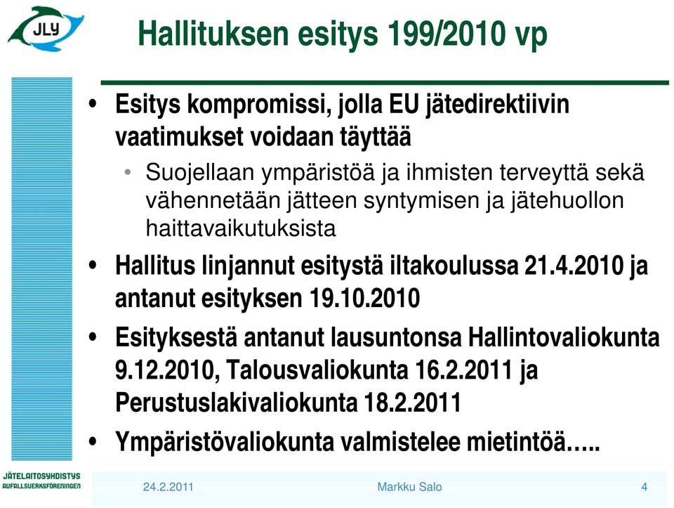 esitystä iltakoulussa 21.4.2010 ja antanut esityksen 19.10.2010 Esityksestä antanut lausuntonsa Hallintovaliokunta 9.12.