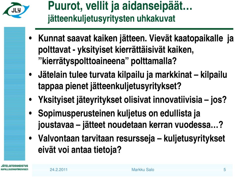 Jätelain tulee turvata kilpailu ja markkinat kilpailu tappaa pienet jätteenkuljetusyritykset?