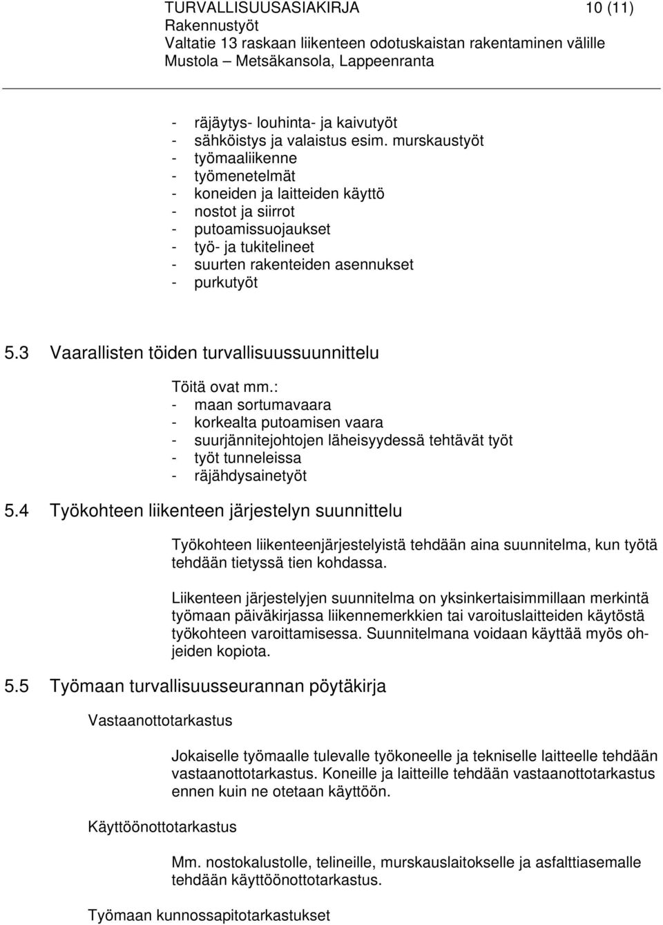 3 Vaarallisten töiden turvallisuussuunnittelu Töitä ovat mm.