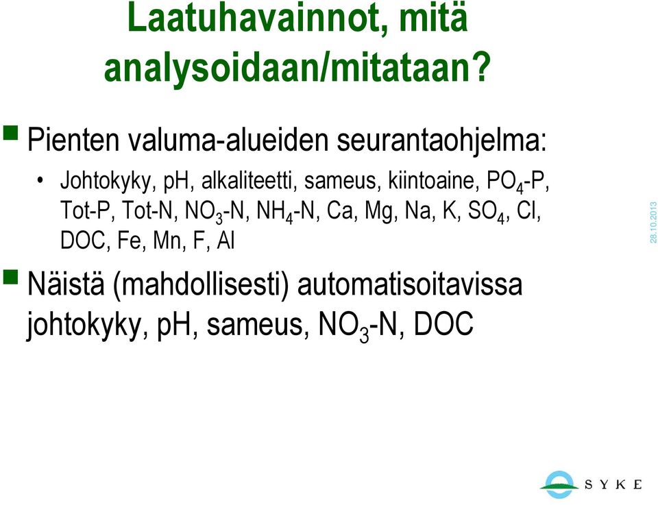 sameus, kiintoaine, PO 4 -P, Tot-P, Tot-N, NO 3 -N, NH 4 -N, Ca, Mg, Na,