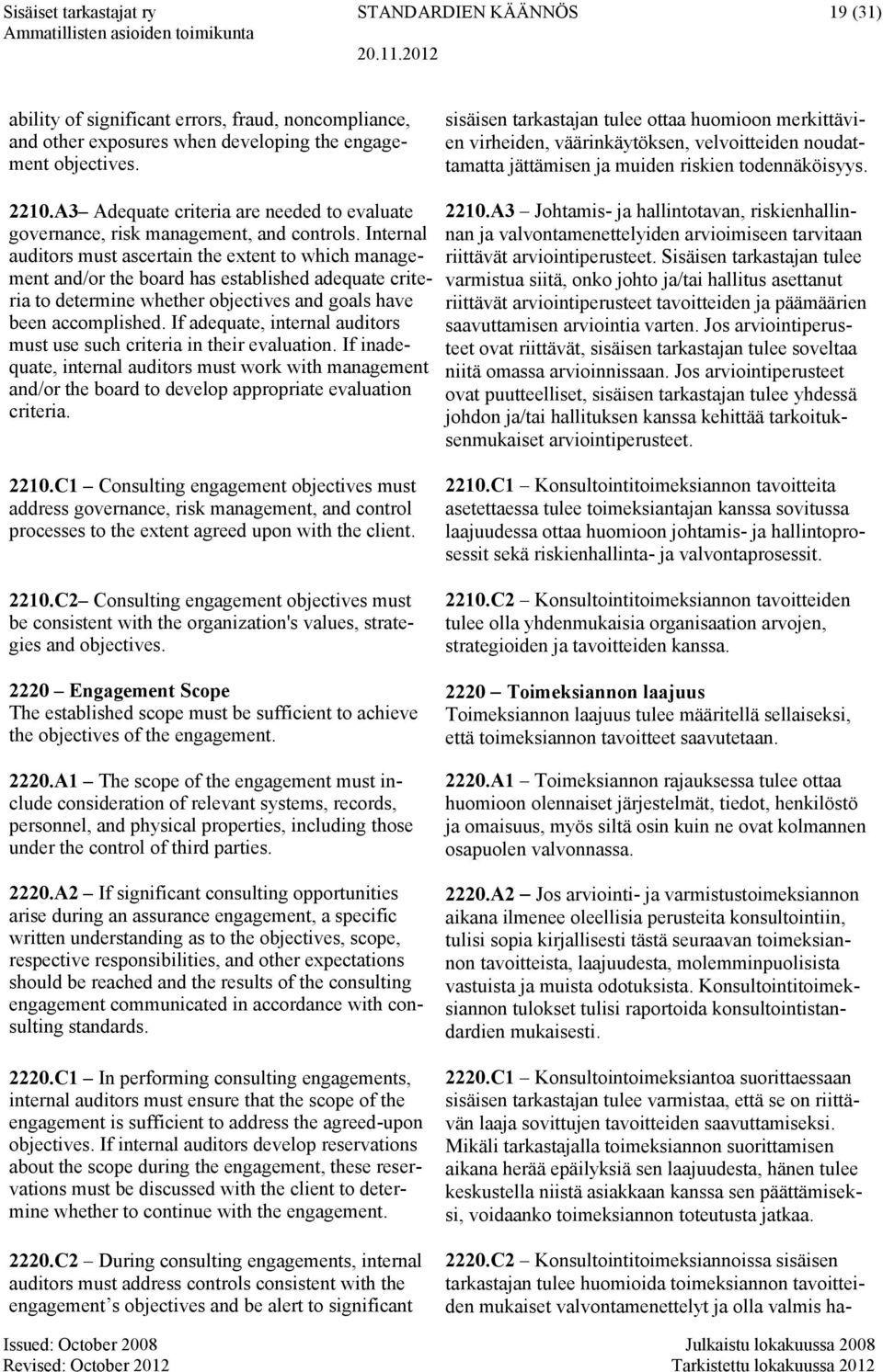 A3 Adequate criteria are needed to evaluate governance, risk management, and controls.