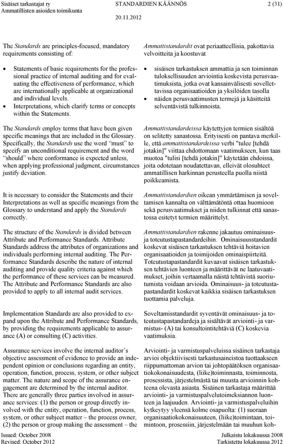 organizational and individual levels. Interpretations, which clarify terms or concepts within the Statements.
