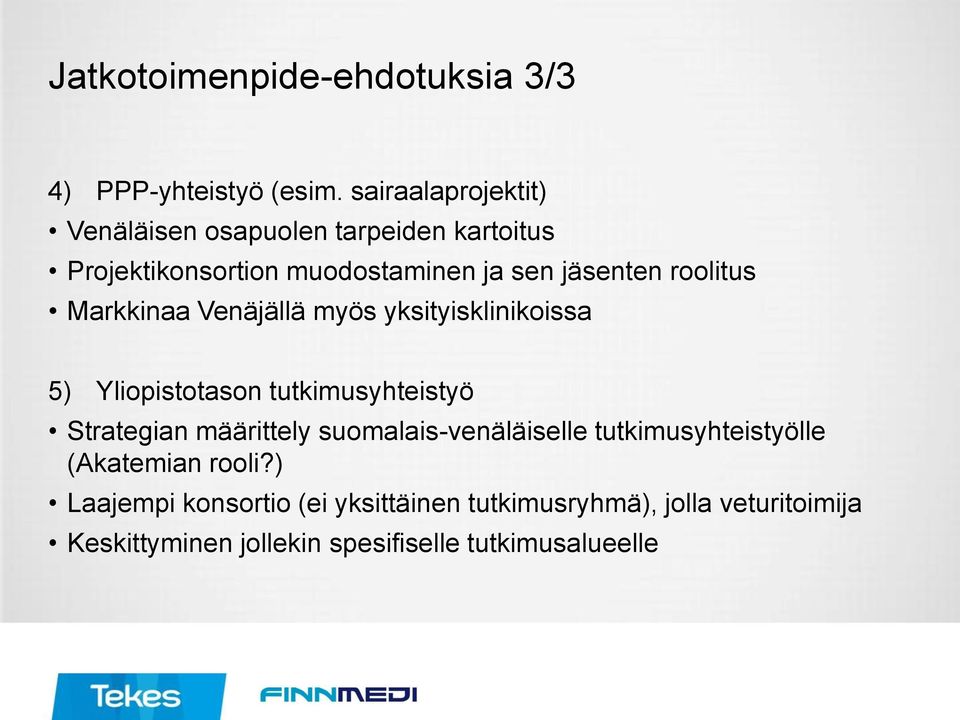 roolitus Markkinaa Venäjällä myös yksityisklinikoissa 5) Yliopistotason tutkimusyhteistyö Strategian määrittely