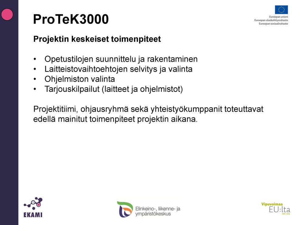 valinta Tarjouskilpailut (laitteet ja ohjelmistot) Projektitiimi,