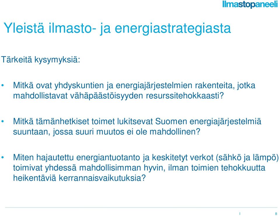 Mitkä tämänhetkiset toimet lukitsevat Suomen energiajärjestelmiä suuntaan, jossa suuri muutos ei ole mahdollinen?