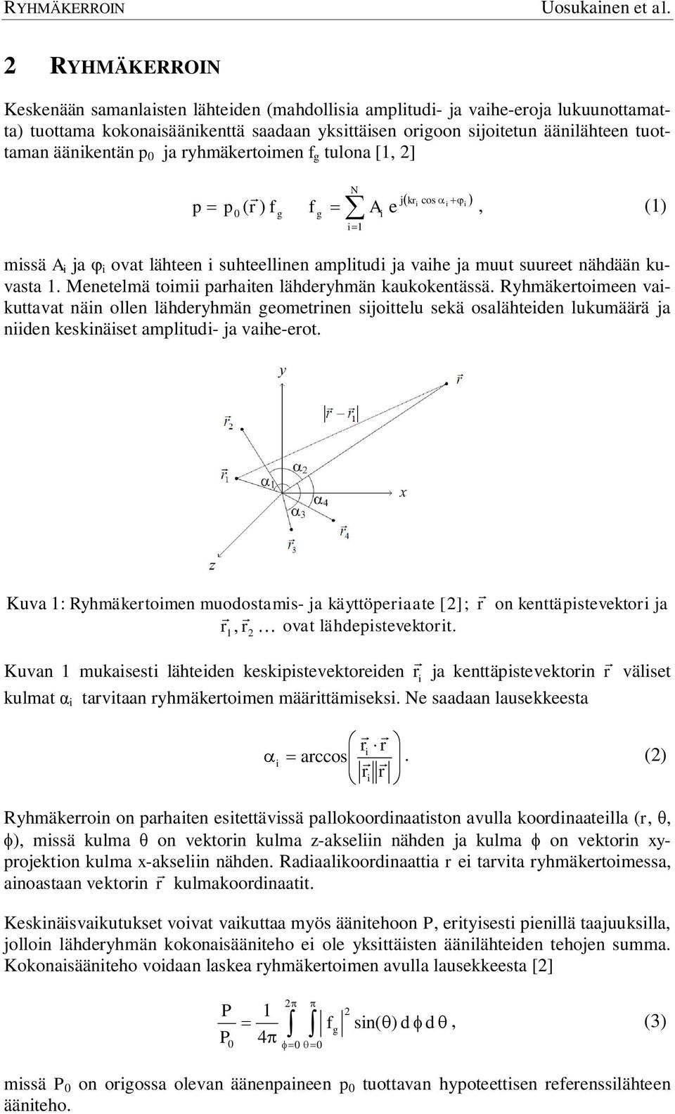 Menetelmä toimii parhaiten lähderyhmän kaukokentässä.