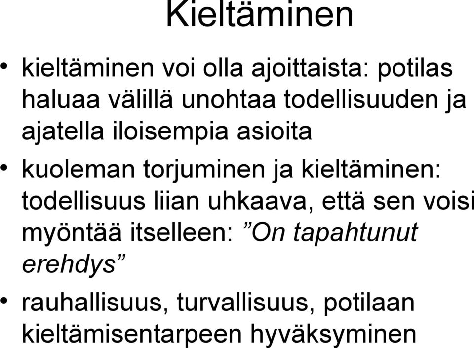 kieltäminen: todellisuus liian uhkaava, että sen voisi myöntää itselleen: On