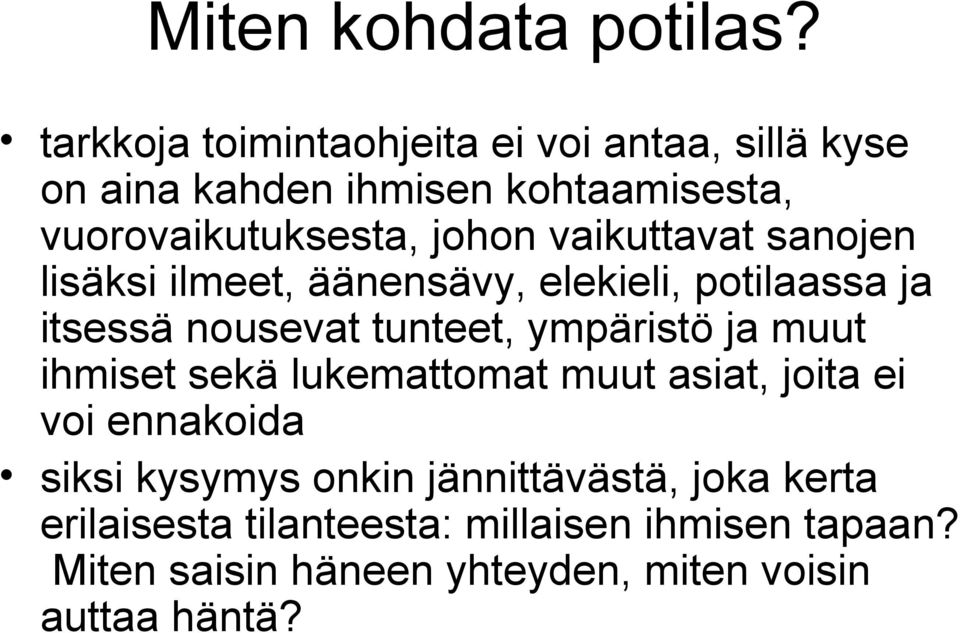 vaikuttavat sanojen lisäksi ilmeet, äänensävy, elekieli, potilaassa ja itsessä nousevat tunteet, ympäristö ja muut